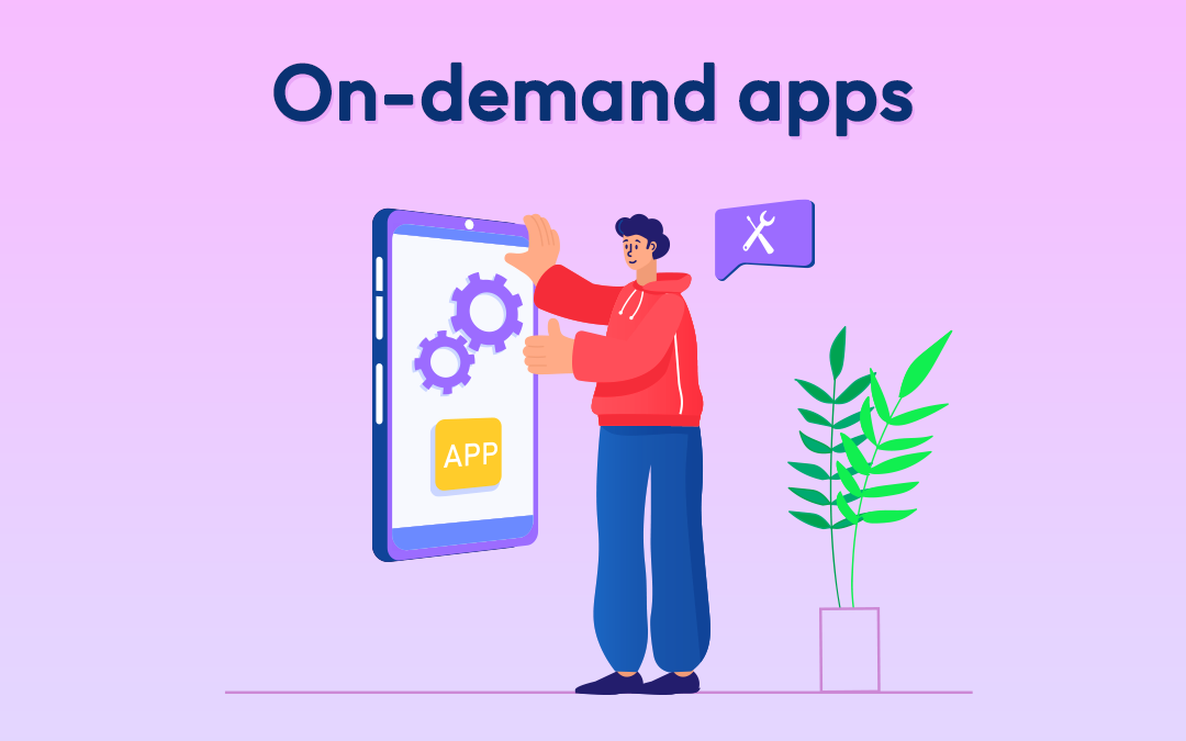 On-demand apps
